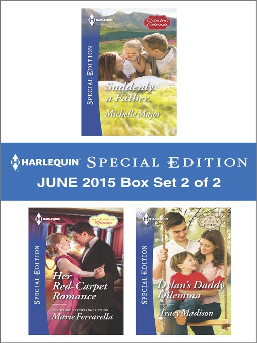 Cover image for Harlequin Special Edition June 2015 - Box Set 2 of 2: Suddenly a Father\Her Red-Carpet Romance\Dylan's Daddy Dilemma